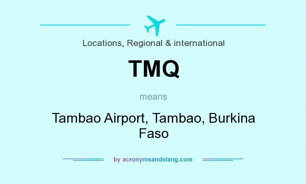 What does TMQ mean? It stands for Tambao Airport, Tambao, Burkina Faso
