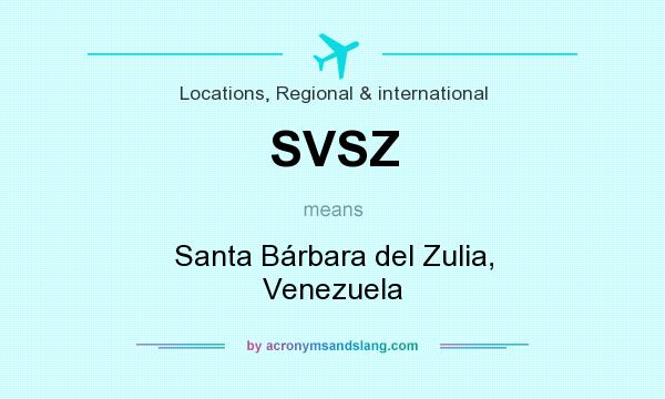 What does SVSZ mean? It stands for Santa Bárbara del Zulia, Venezuela