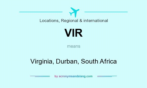 What does VIR mean? It stands for Virginia, Durban, South Africa