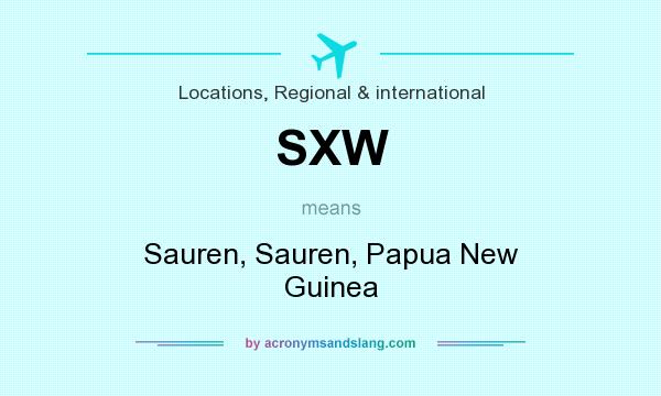 What does SXW mean? It stands for Sauren, Sauren, Papua New Guinea