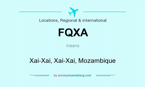 What does FQXA mean? It stands for Xai-Xai, Xai-Xai, Mozambique