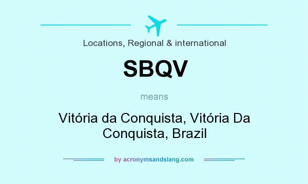 What does SBQV mean? It stands for Vitória da Conquista, Vitória Da Conquista, Brazil