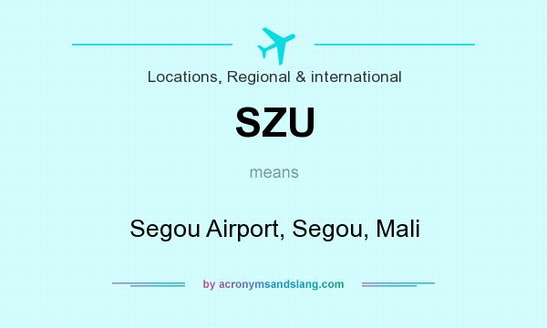 What does SZU mean? It stands for Segou Airport, Segou, Mali