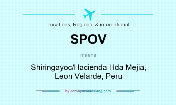 What does SPOV mean? It stands for Shiringayoc/Hacienda Hda Mejia, Leon Velarde, Peru