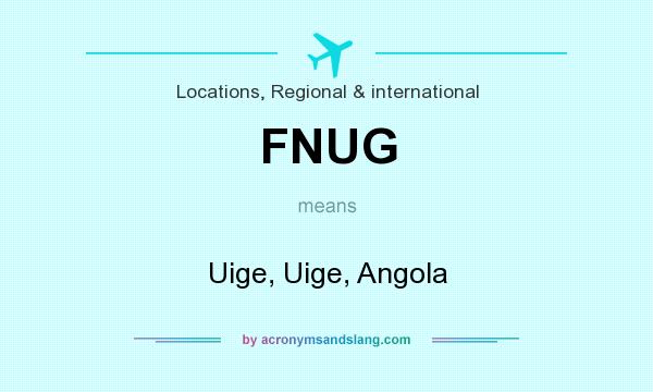 What does FNUG mean? It stands for Uige, Uige, Angola
