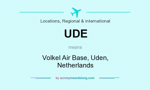 What does UDE mean? It stands for Volkel Air Base, Uden, Netherlands
