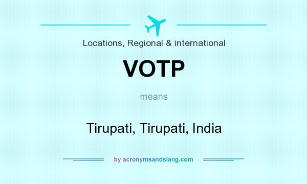 What does VOTP mean? It stands for Tirupati, Tirupati, India