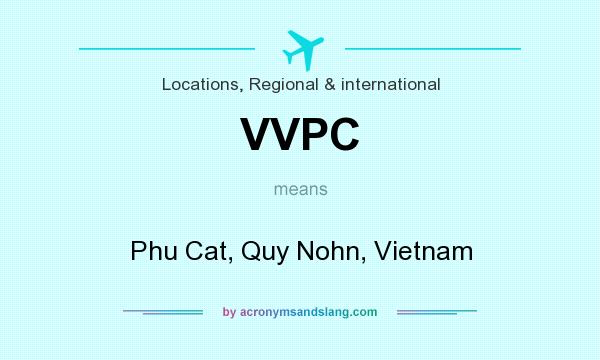 What does VVPC mean? It stands for Phu Cat, Quy Nohn, Vietnam
