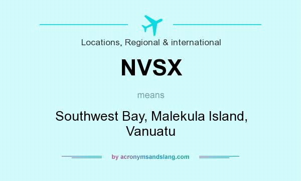 What does NVSX mean? It stands for Southwest Bay, Malekula Island, Vanuatu
