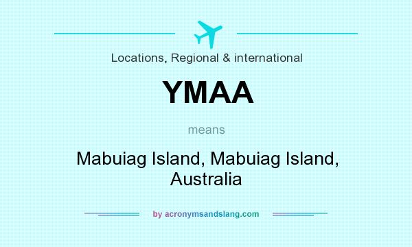 What does YMAA mean? It stands for Mabuiag Island, Mabuiag Island, Australia