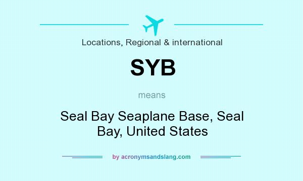 What does SYB mean? It stands for Seal Bay Seaplane Base, Seal Bay, United States