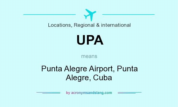 What does UPA mean? It stands for Punta Alegre Airport, Punta Alegre, Cuba