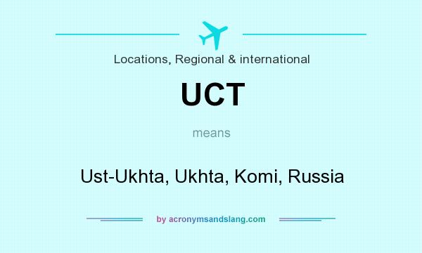 What does UCT mean? It stands for Ust-Ukhta, Ukhta, Komi, Russia
