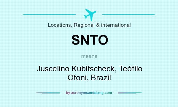 What does SNTO mean? It stands for Juscelino Kubitscheck, Teófilo Otoni, Brazil