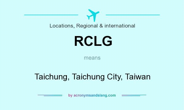 What does RCLG mean? It stands for Taichung, Taichung City, Taiwan
