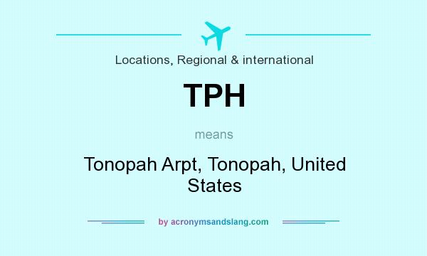 What does TPH mean? It stands for Tonopah Arpt, Tonopah, United States