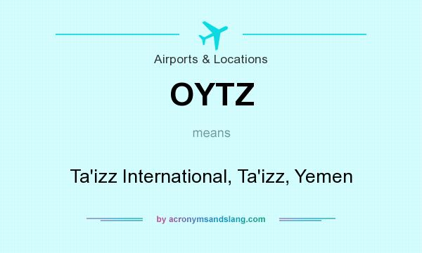 What does OYTZ mean? It stands for Ta`izz International, Ta`izz, Yemen