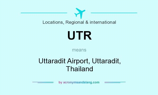 What does UTR mean? It stands for Uttaradit Airport, Uttaradit, Thailand