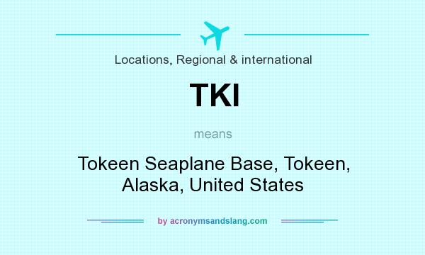 What does TKI mean? It stands for Tokeen Seaplane Base, Tokeen, Alaska, United States