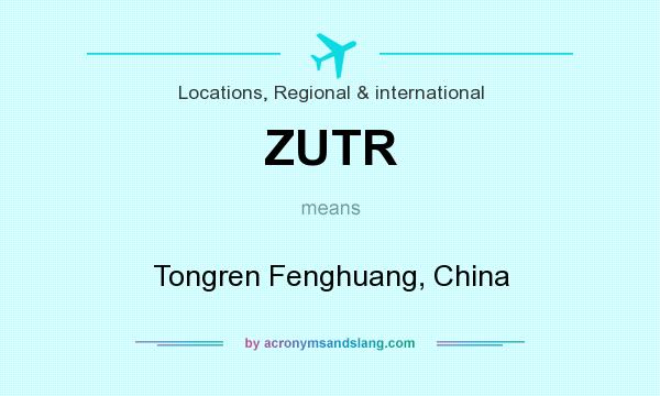 What does ZUTR mean? It stands for Tongren Fenghuang, China