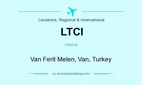 What does LTCI mean? It stands for Van Ferit Melen, Van, Turkey