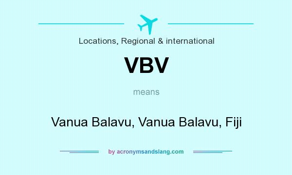 What does VBV mean? It stands for Vanua Balavu, Vanua Balavu, Fiji