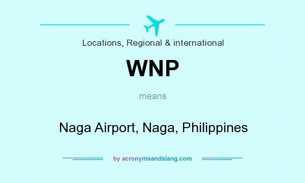 What does WNP mean? It stands for Naga Airport, Naga, Philippines