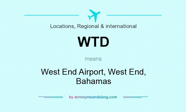 What does WTD mean? It stands for West End Airport, West End, Bahamas