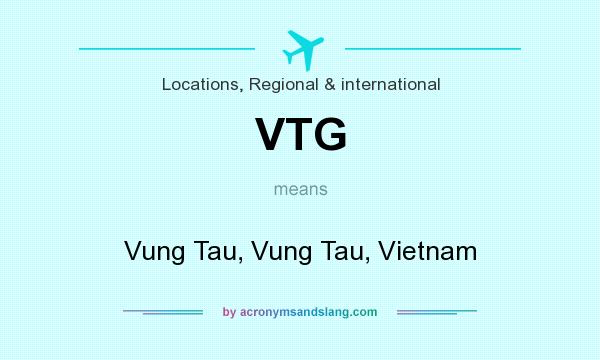What does VTG mean? It stands for Vung Tau, Vung Tau, Vietnam