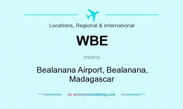 What does WBE mean? It stands for Bealanana Airport, Bealanana, Madagascar