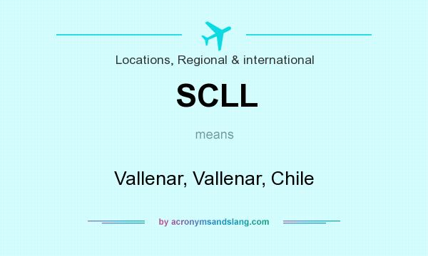 What does SCLL mean? It stands for Vallenar, Vallenar, Chile