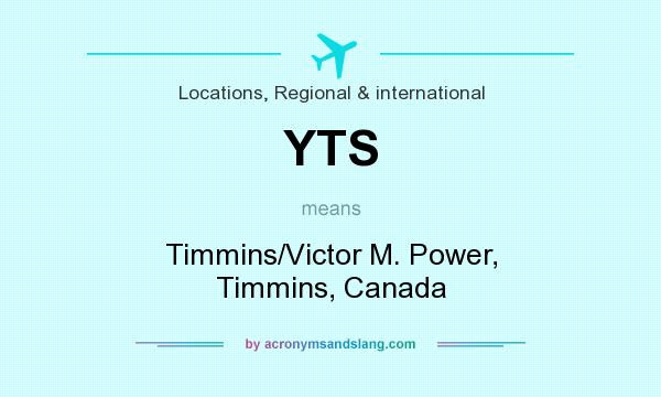 What does YTS mean? It stands for Timmins/Victor M. Power, Timmins, Canada