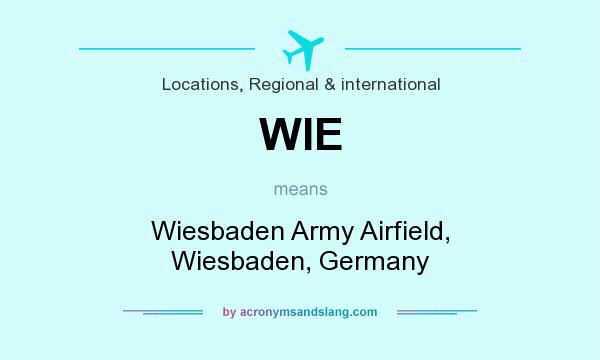 What does WIE mean? It stands for Wiesbaden Army Airfield, Wiesbaden, Germany