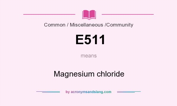 What does E511 mean? It stands for Magnesium chloride