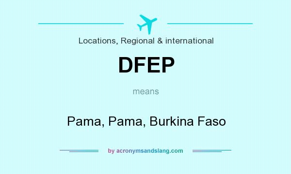 What does DFEP mean? It stands for Pama, Pama, Burkina Faso