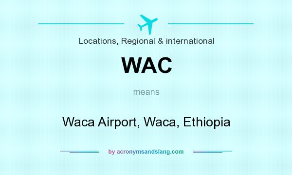 What does WAC mean? It stands for Waca Airport, Waca, Ethiopia