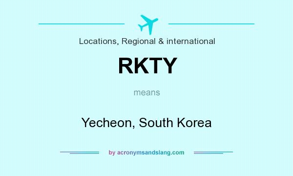What does RKTY mean? It stands for Yecheon, South Korea