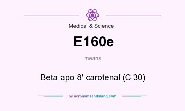 What does E160e mean? It stands for Beta-apo-8`-carotenal (C 30)