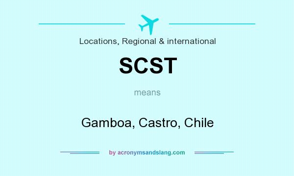 What does SCST mean? It stands for Gamboa, Castro, Chile