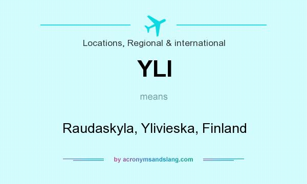 What does YLI mean? It stands for Raudaskyla, Ylivieska, Finland