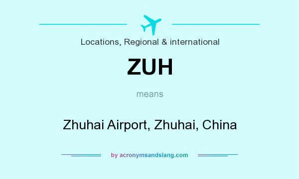 What does ZUH mean? It stands for Zhuhai Airport, Zhuhai, China