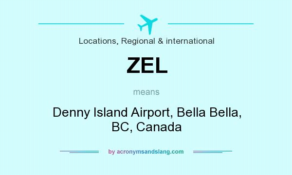 What does ZEL mean? It stands for Denny Island Airport, Bella Bella, BC, Canada