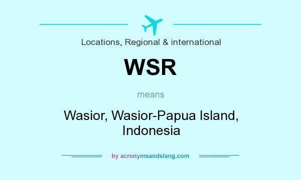 What does WSR mean? It stands for Wasior, Wasior-Papua Island, Indonesia