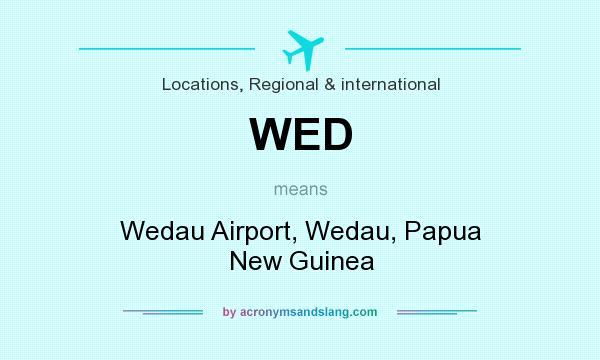 What does WED mean? It stands for Wedau Airport, Wedau, Papua New Guinea