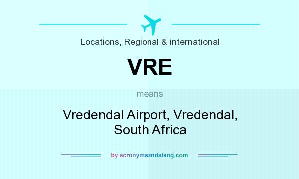 What does VRE mean? It stands for Vredendal Airport, Vredendal, South Africa