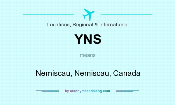 What does YNS mean? It stands for Nemiscau, Nemiscau, Canada