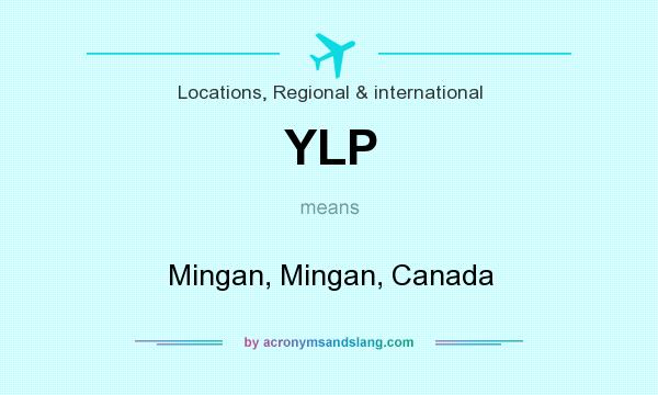 What does YLP mean? It stands for Mingan, Mingan, Canada