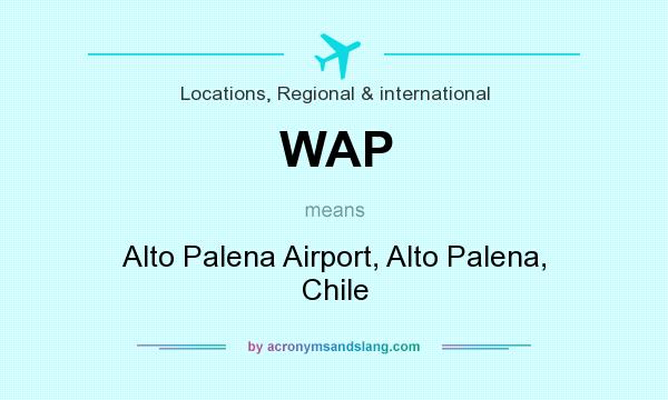 What does WAP mean? It stands for Alto Palena Airport, Alto Palena, Chile