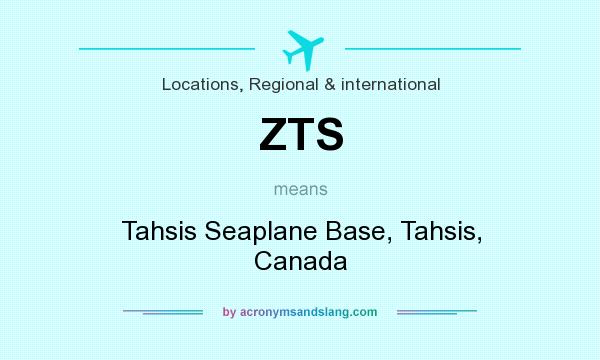 What does ZTS mean? It stands for Tahsis Seaplane Base, Tahsis, Canada