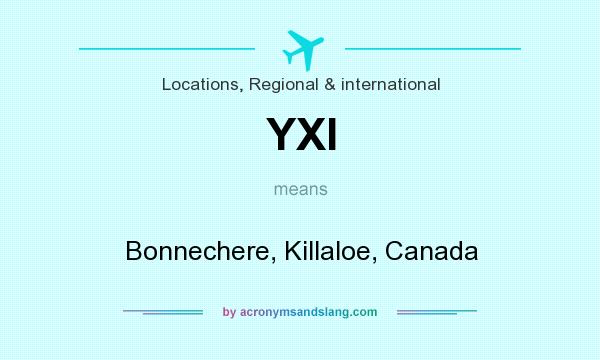 What does YXI mean? It stands for Bonnechere, Killaloe, Canada